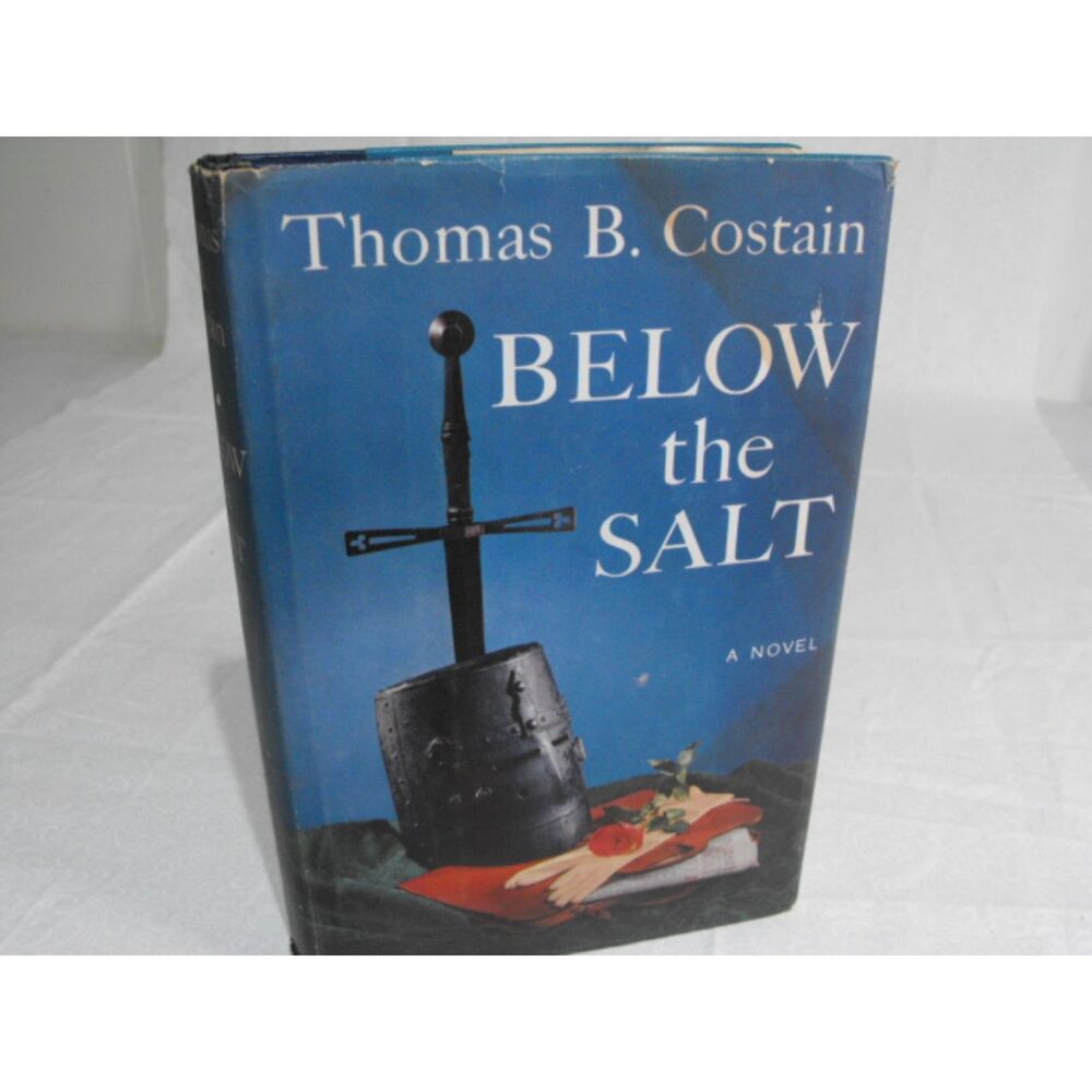 Below the Salt BCE Edition 1957 Thomas B COSTAIN